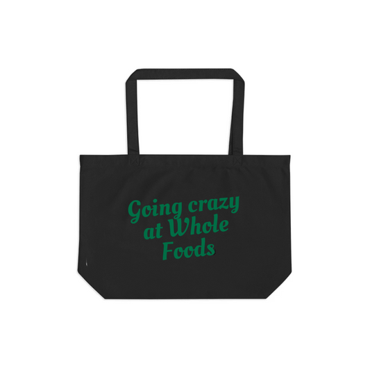 Crazy at Whole Foods Organic Cotton Tote